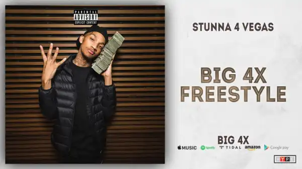 Stunna 4 Vegas - Big 4x Freestyle